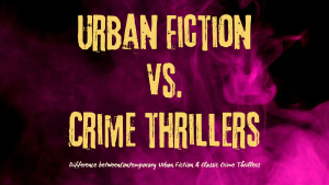 Contemporary Urban Fiction vs. Classic Crime Thrillers